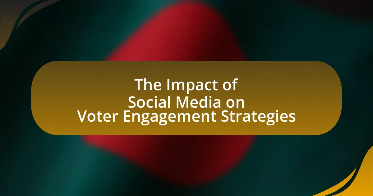 The Impact of Social Media on Voter Engagement Strategies