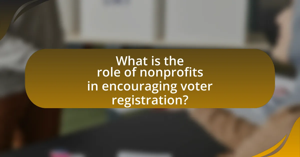 What is the role of nonprofits in encouraging voter registration?