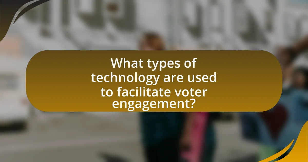What types of technology are used to facilitate voter engagement?